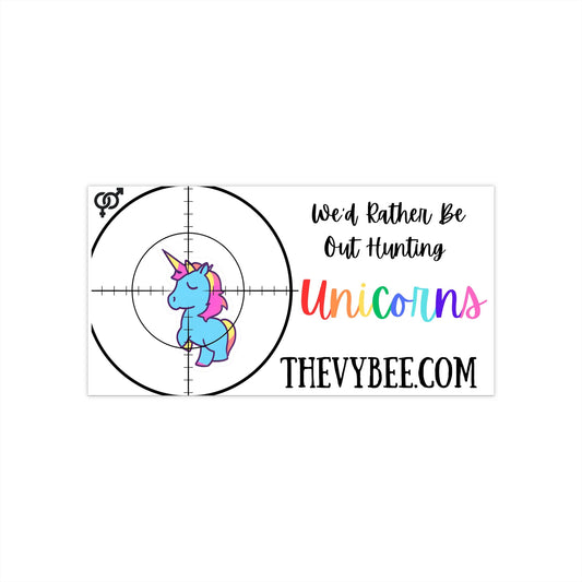 We'd Rather Be Out Hunting Unicorns Bumper Stickers